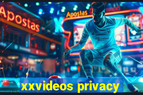 xxvideos privacy